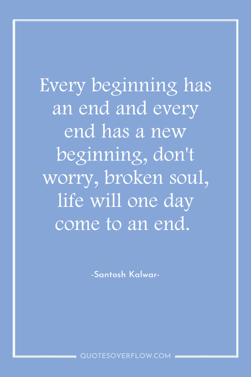 Every beginning has an end and every end has a...