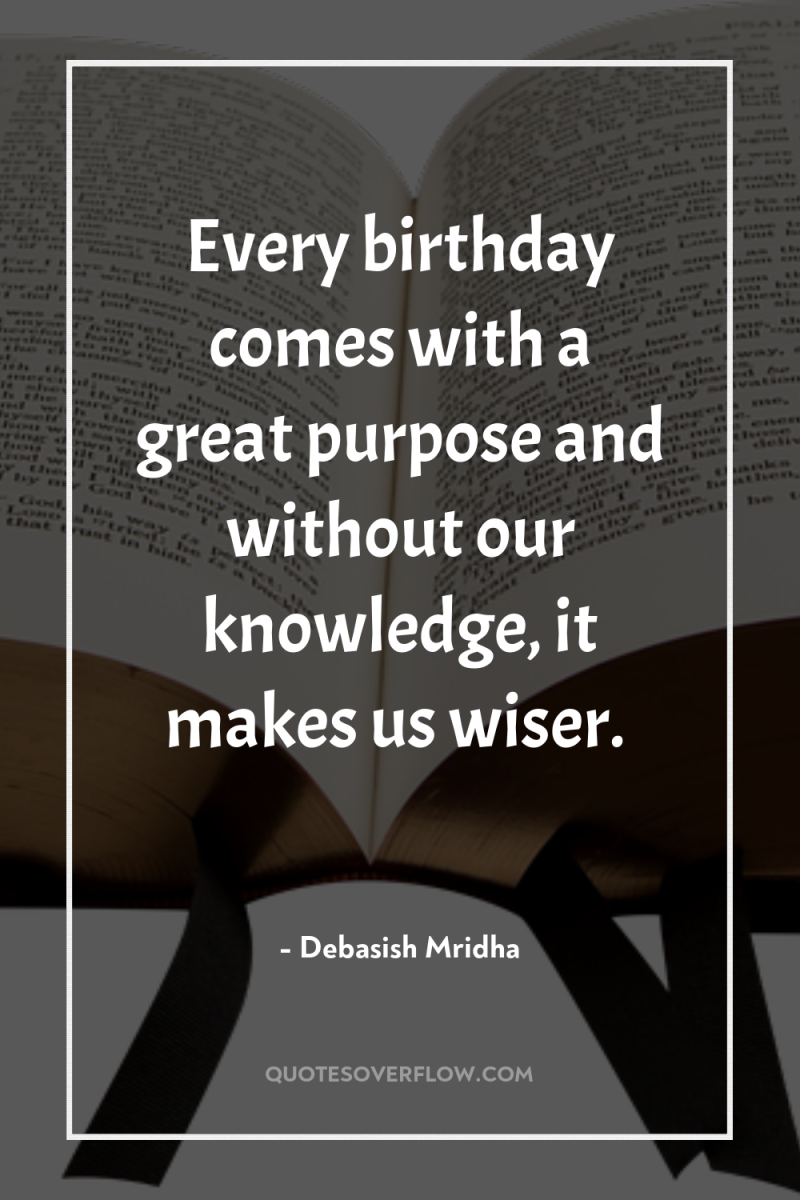 Every birthday comes with a great purpose and without our...