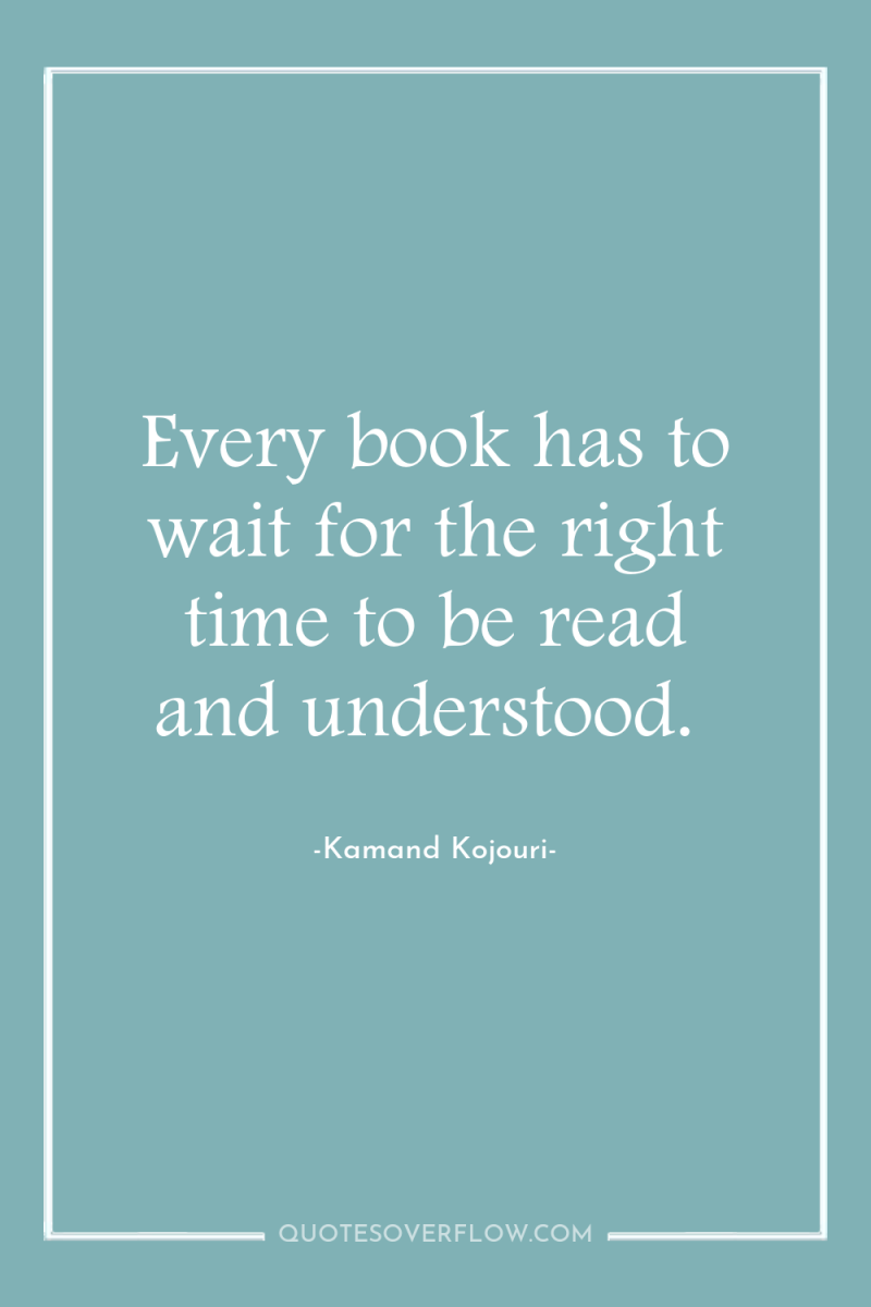 Every book has to wait for the right time to...