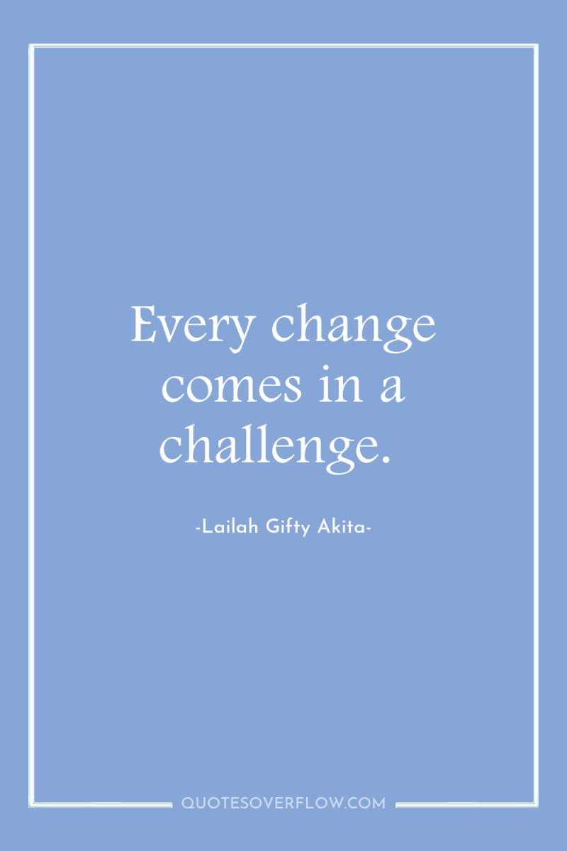 Every change comes in a challenge. 