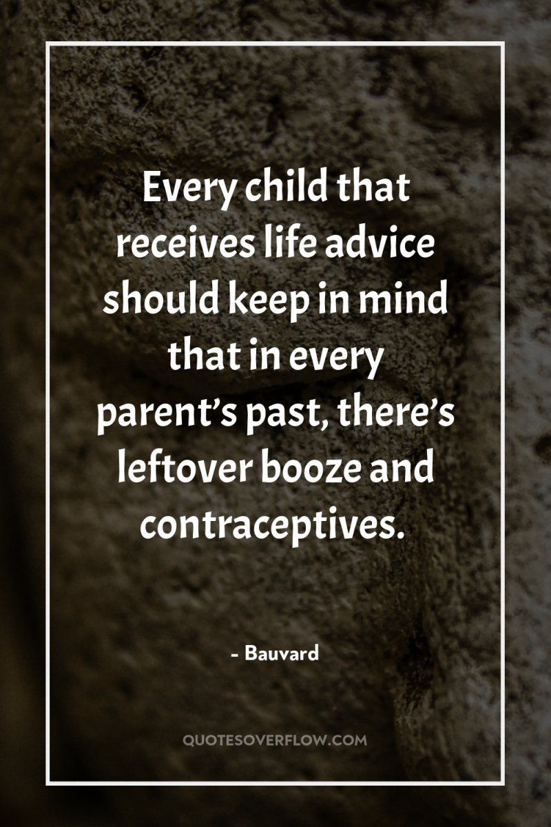 Every child that receives life advice should keep in mind...