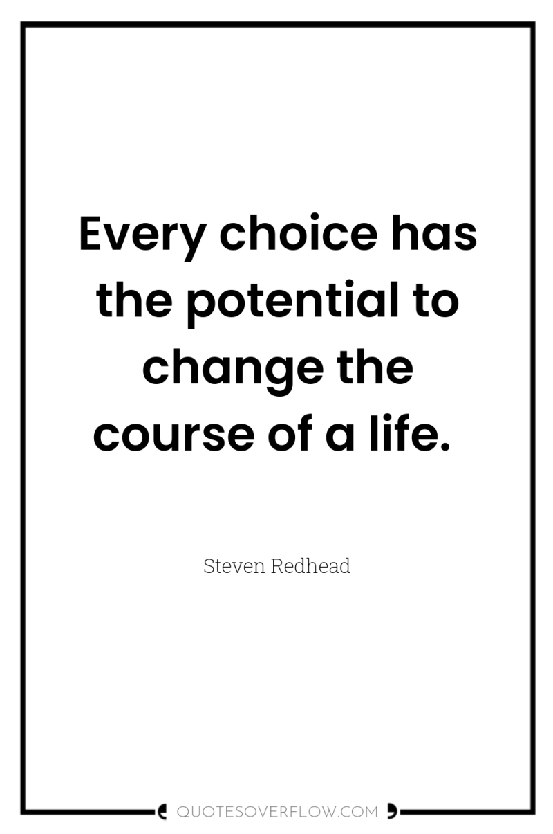 Every choice has the potential to change the course of...