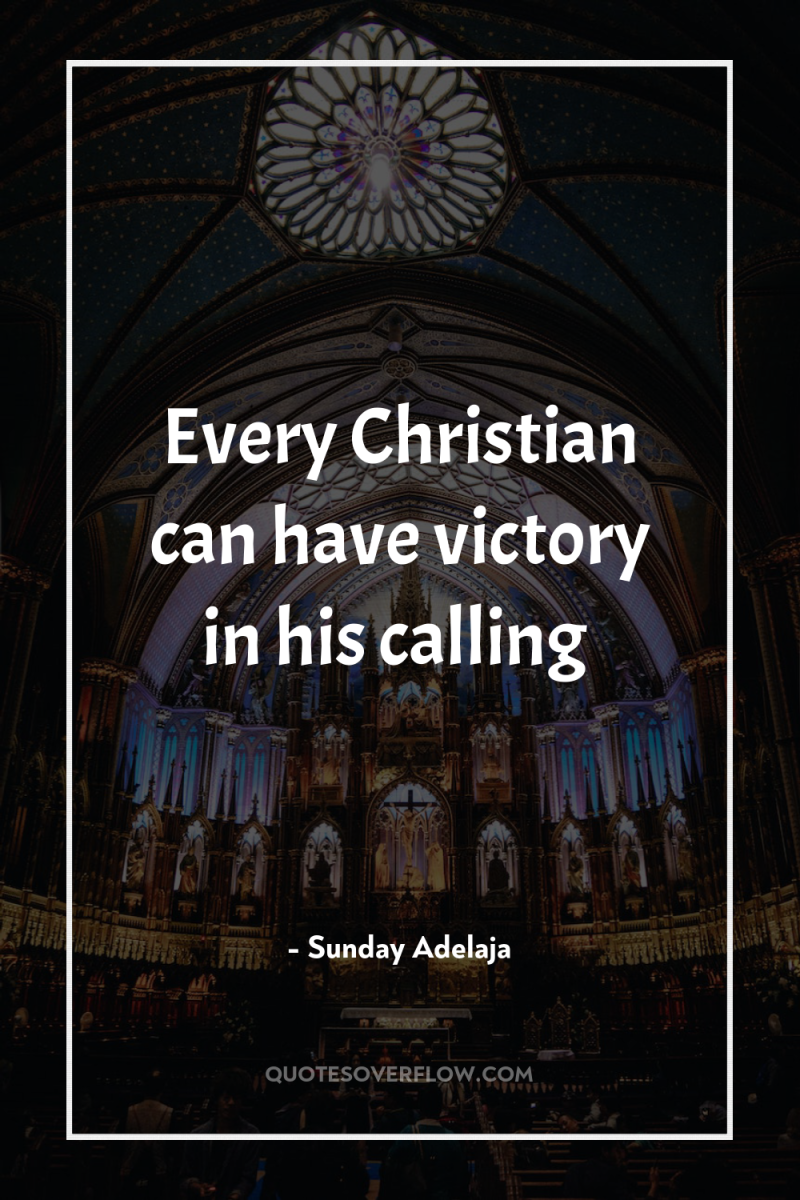 Every Christian can have victory in his calling 