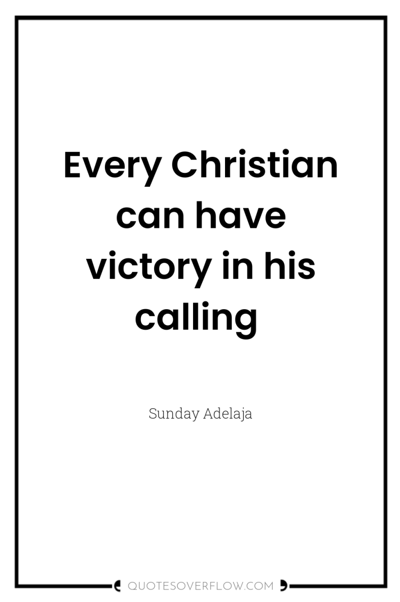 Every Christian can have victory in his calling 