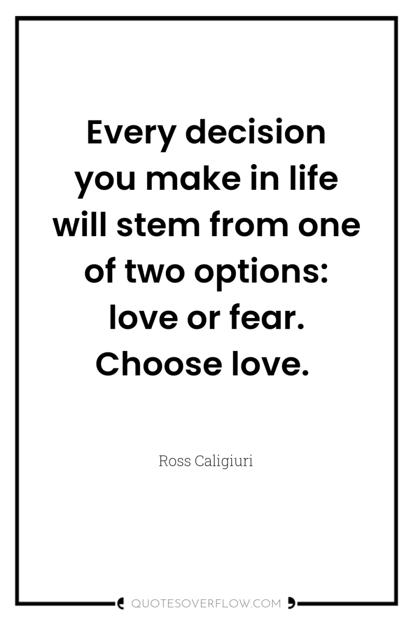 Every decision you make in life will stem from one...