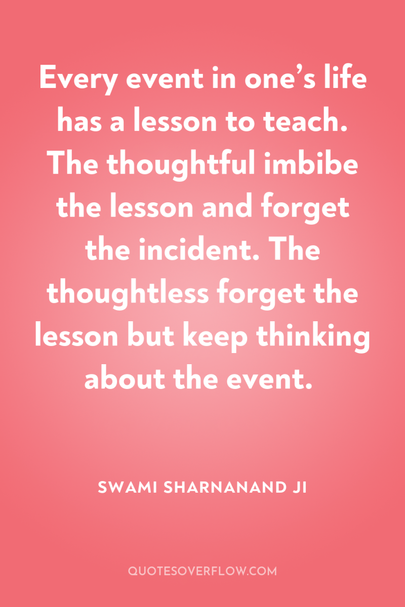 Every event in one’s life has a lesson to teach....