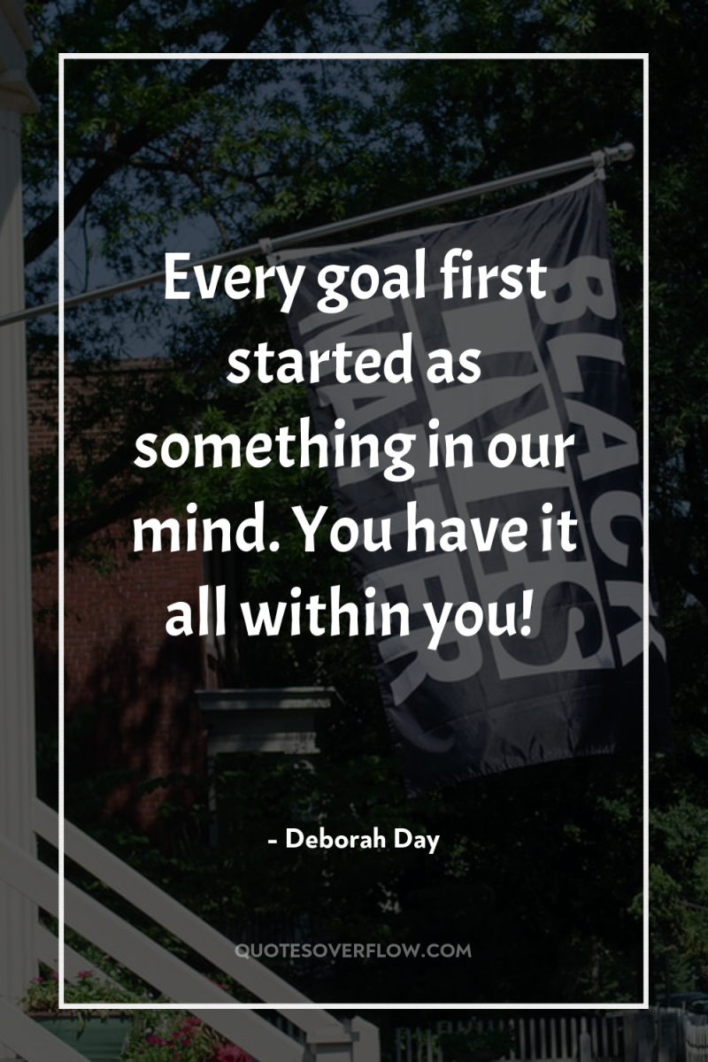 Every goal first started as something in our mind. You...