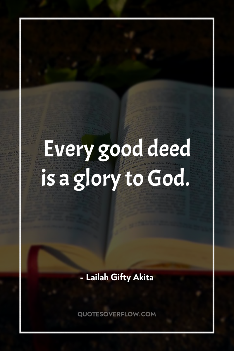 Every good deed is a glory to God. 