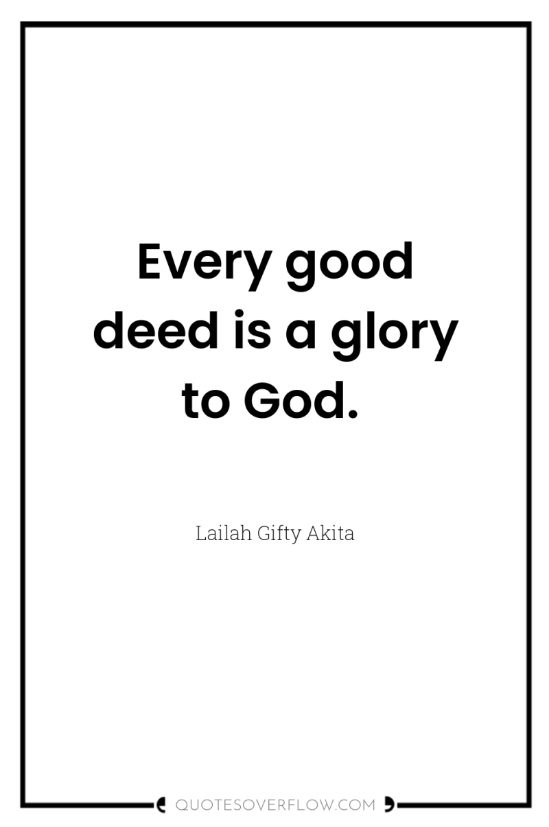 Every good deed is a glory to God. 