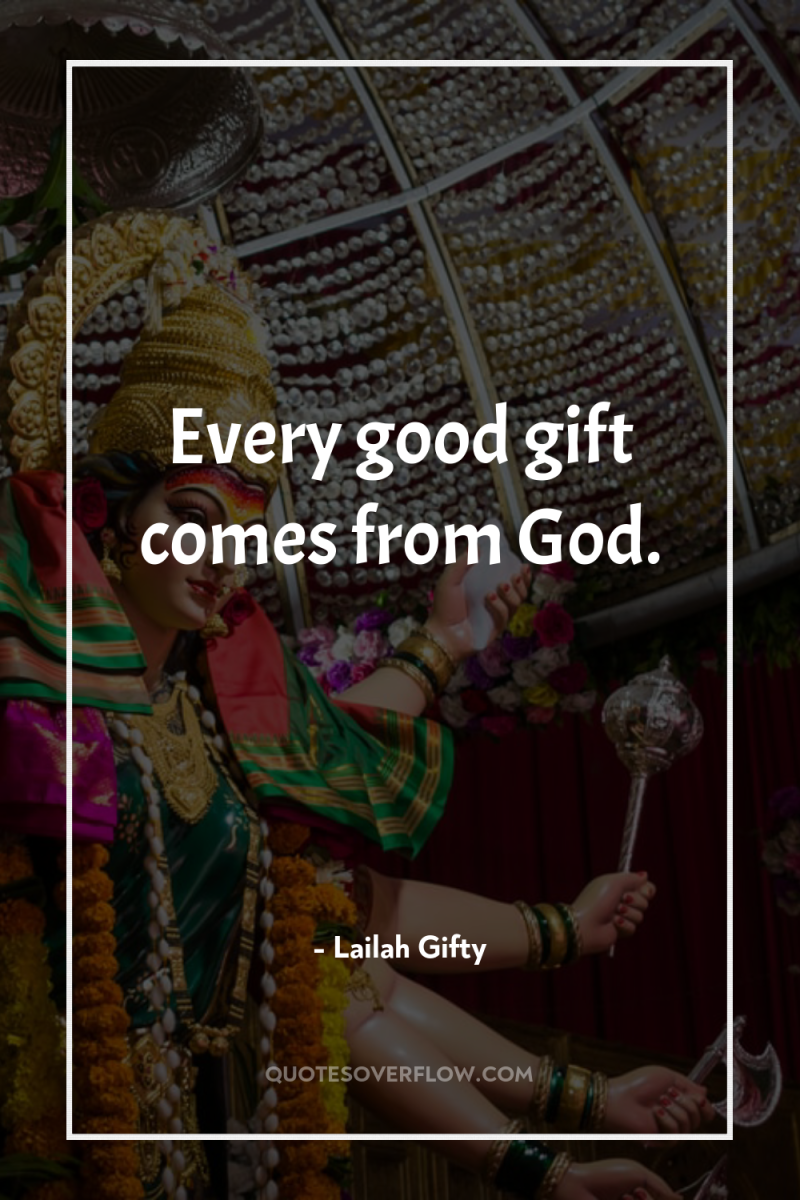 Every good gift comes from God. 