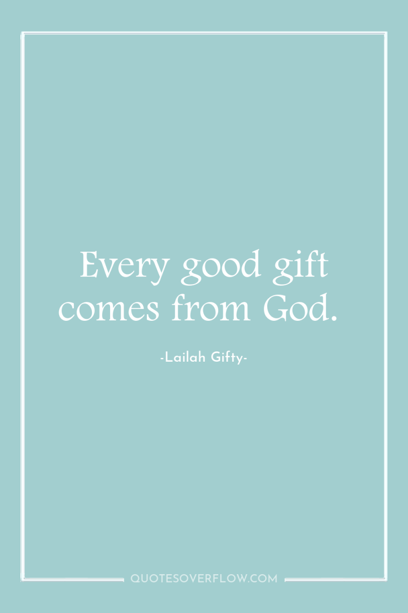 Every good gift comes from God. 