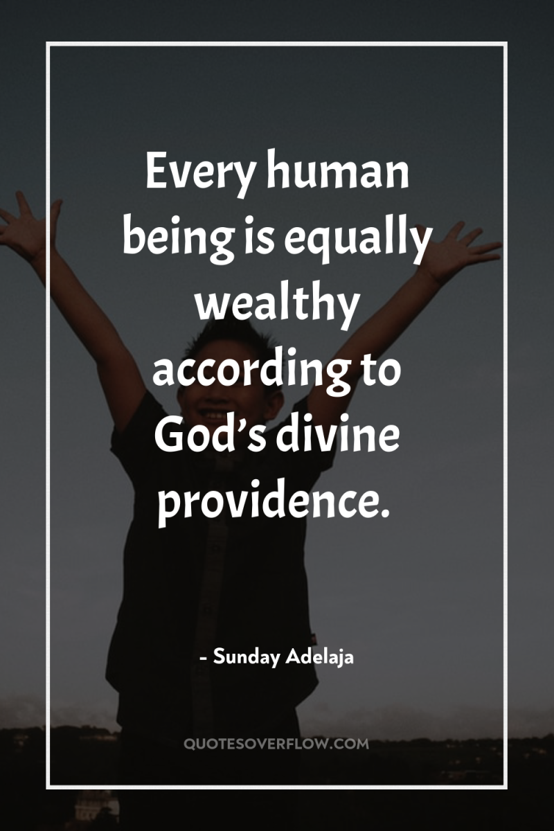 Every human being is equally wealthy according to God’s divine...