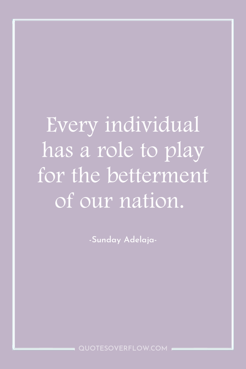 Every individual has a role to play for the betterment...
