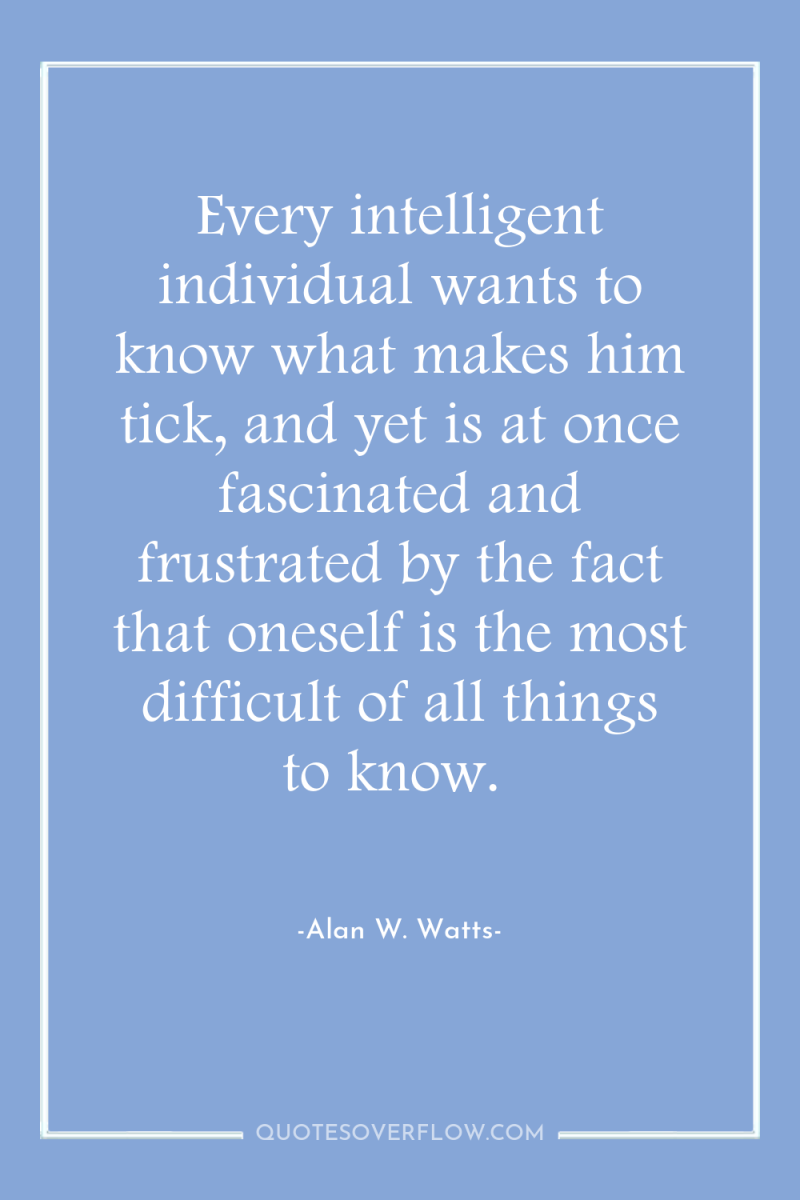 Every intelligent individual wants to know what makes him tick,...
