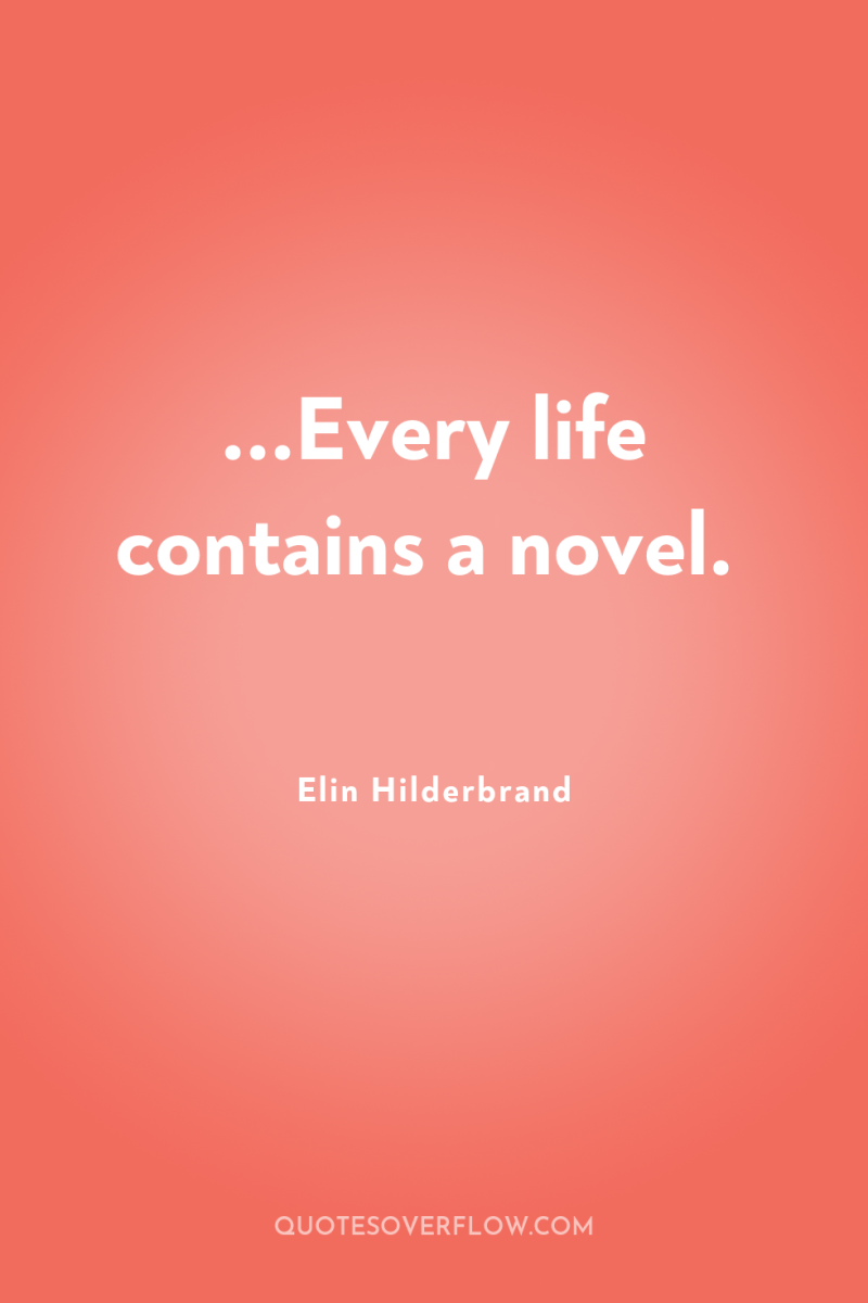 ...Every life contains a novel. 
