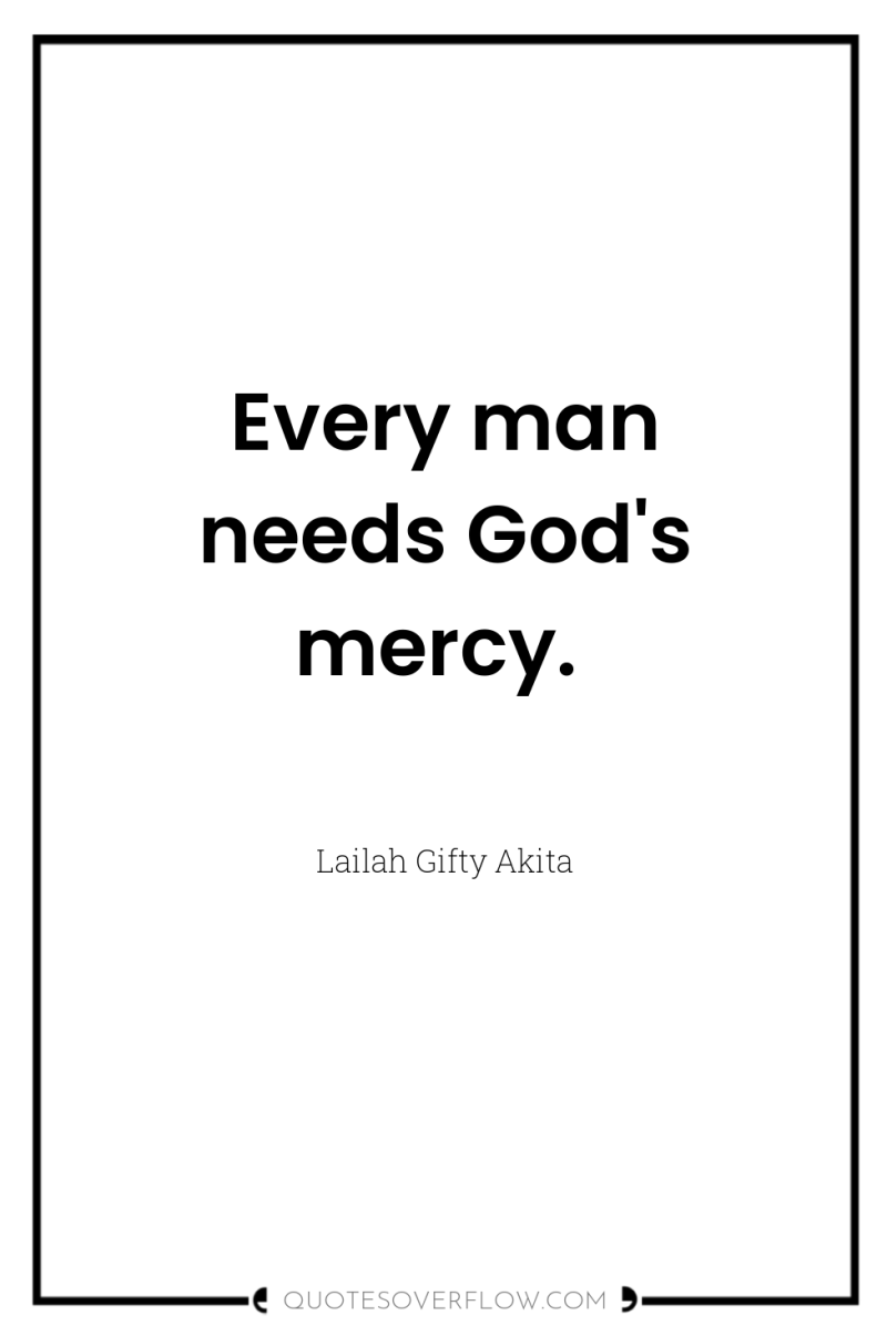 Every man needs God's mercy. 
