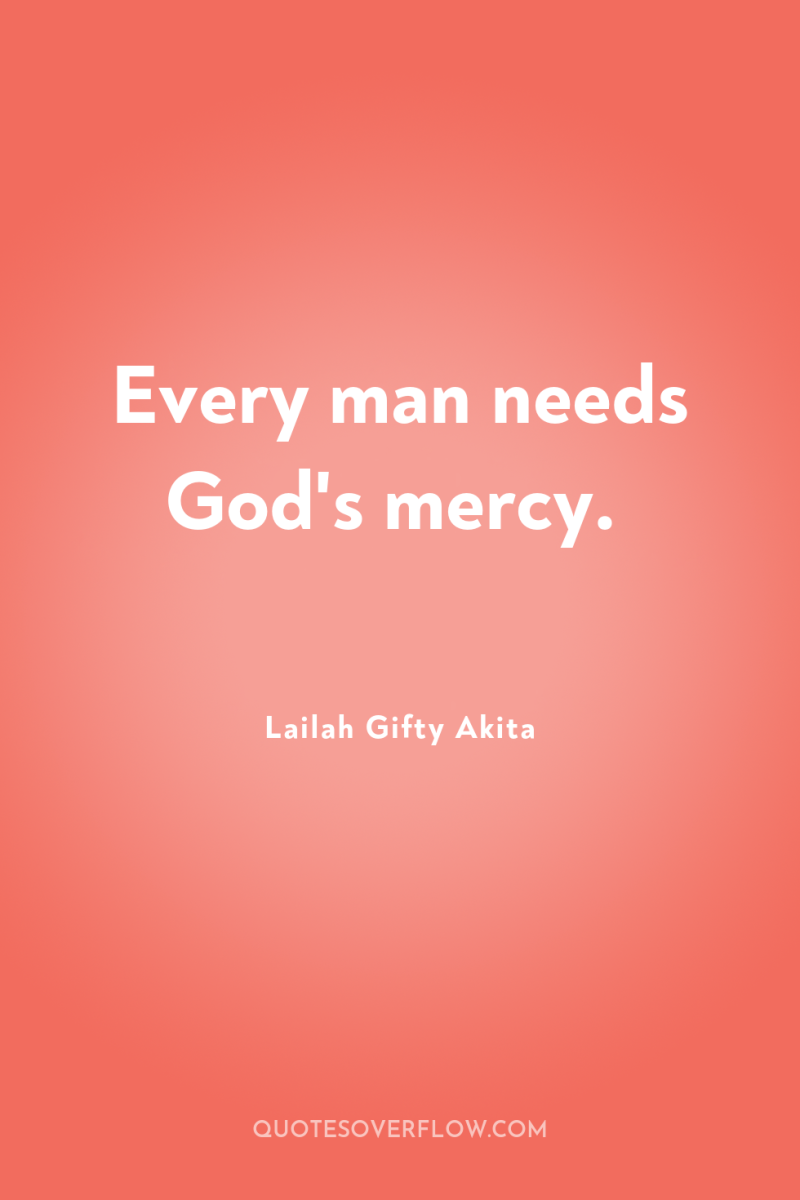 Every man needs God's mercy. 