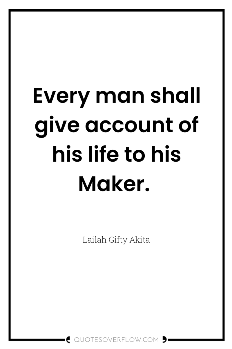 Every man shall give account of his life to his...