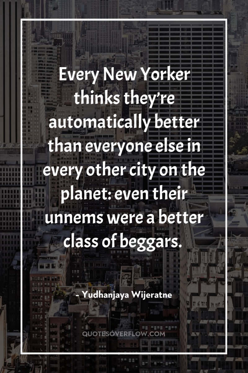 Every New Yorker thinks they’re automatically better than everyone else...
