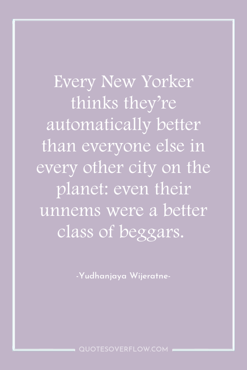 Every New Yorker thinks they’re automatically better than everyone else...