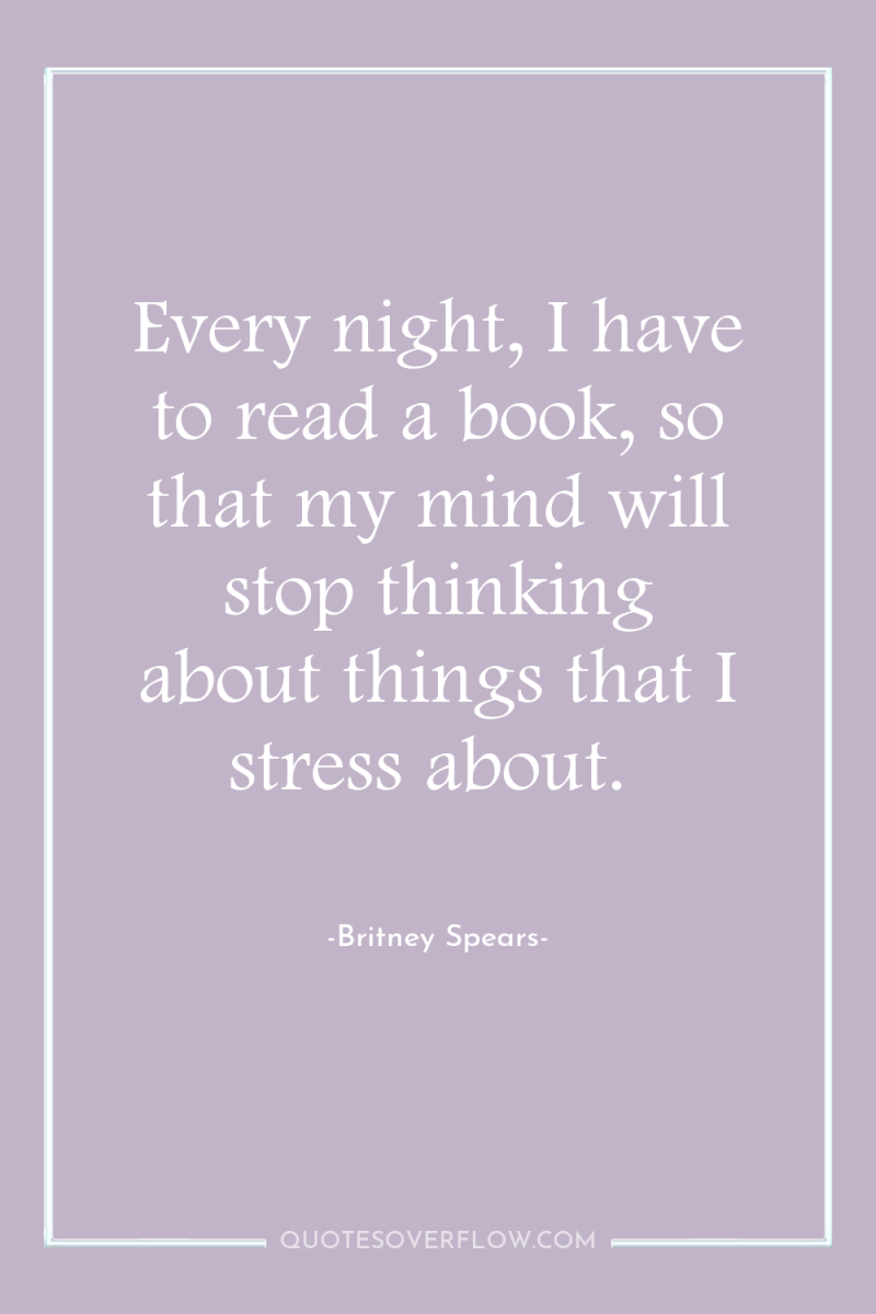Every night, I have to read a book, so that...