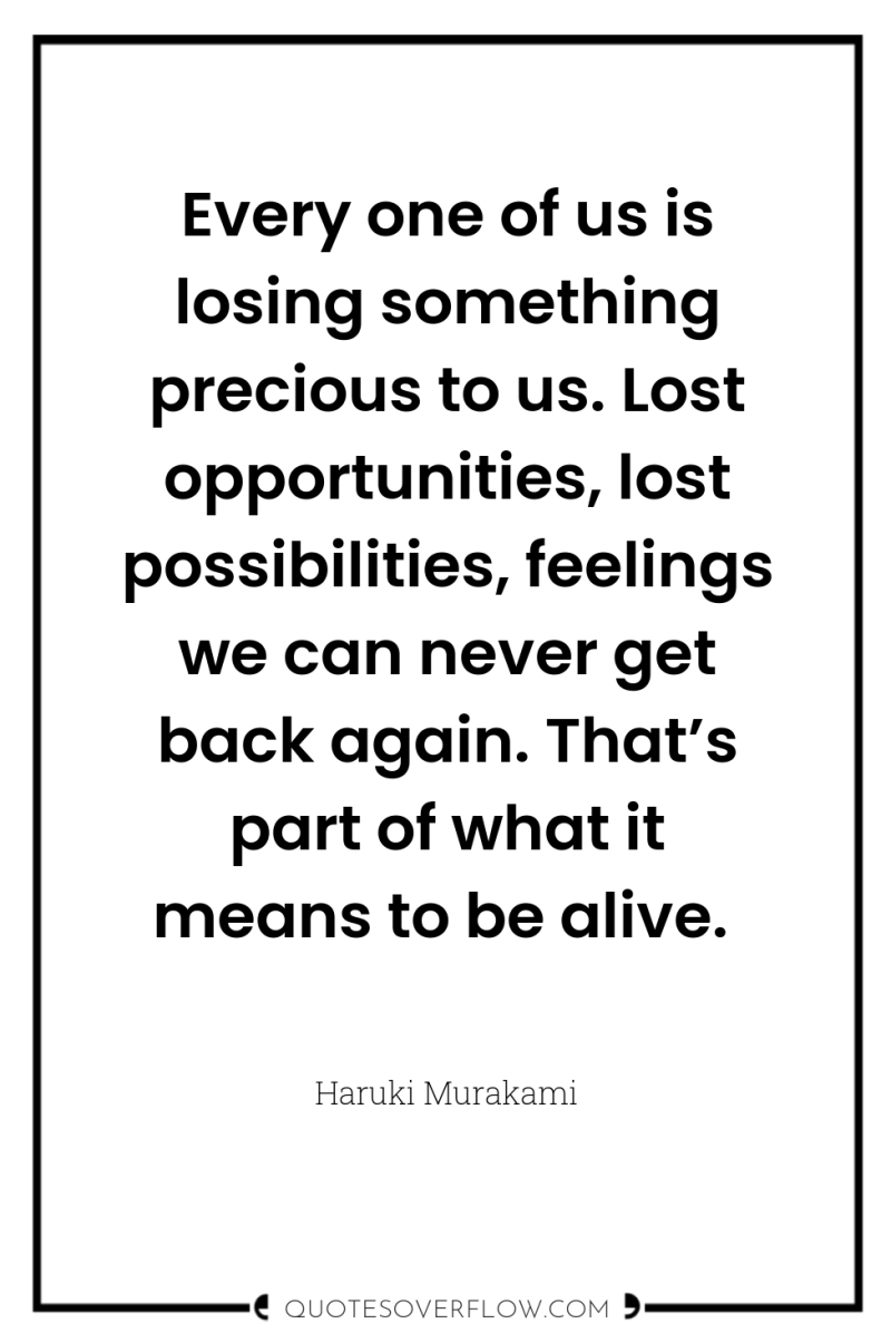 Every one of us is losing something precious to us....
