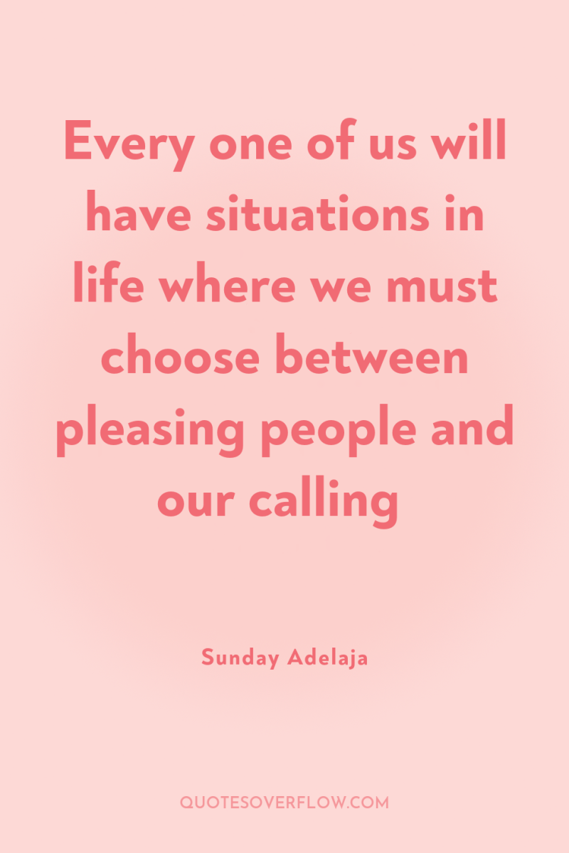 Every one of us will have situations in life where...