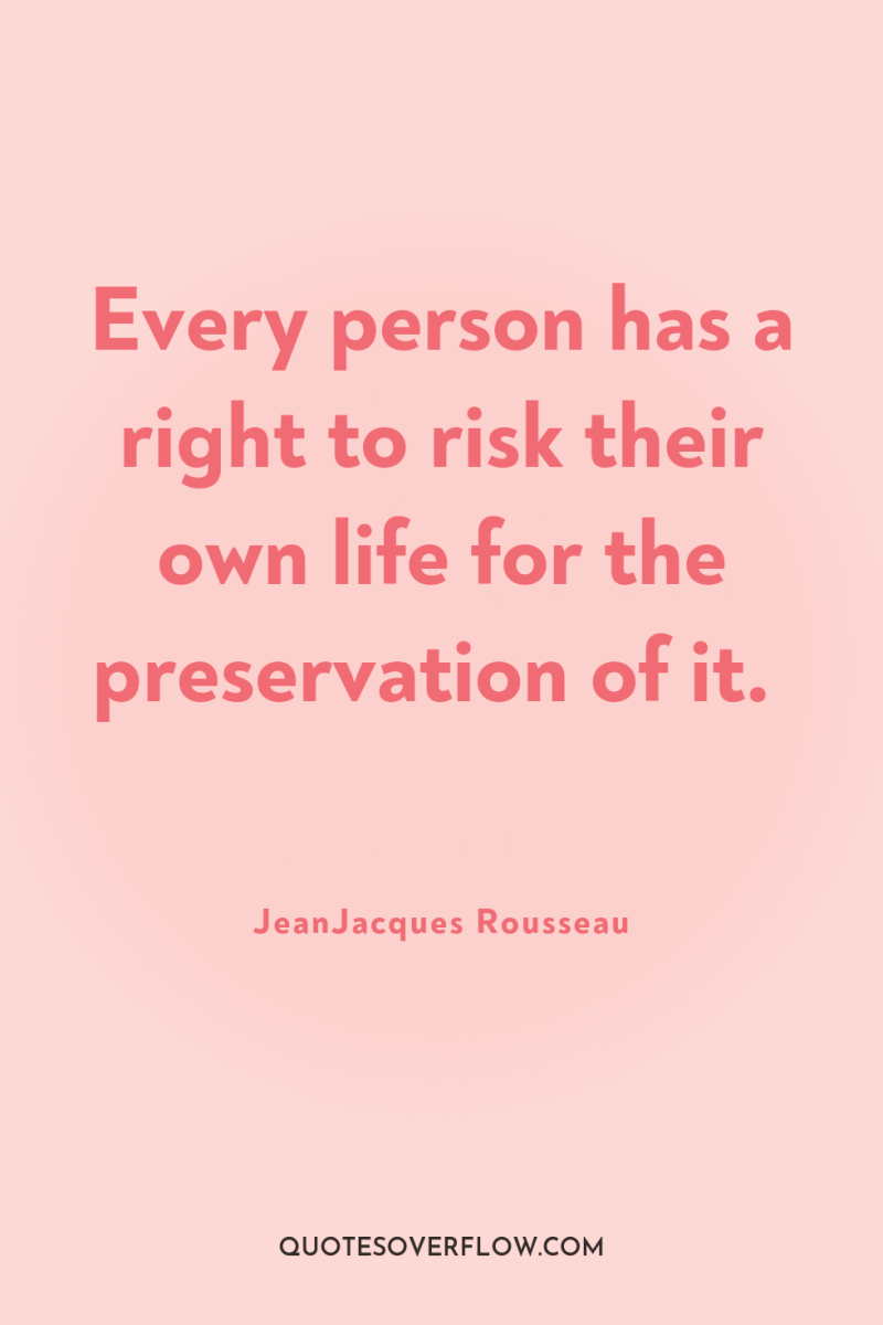 Every person has a right to risk their own life...