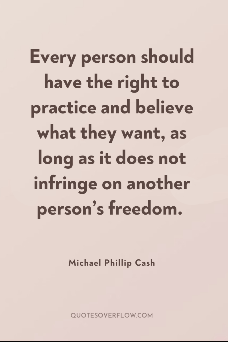 Every person should have the right to practice and believe...