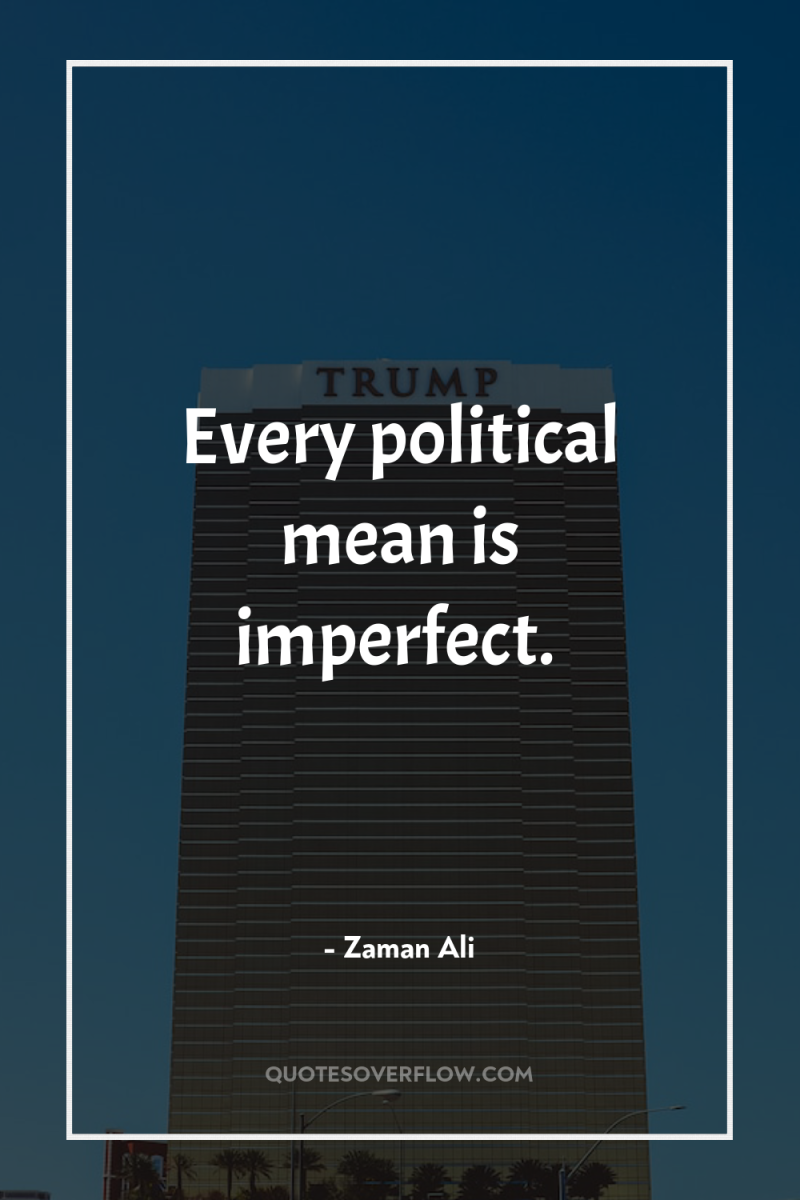 Every political mean is imperfect. 