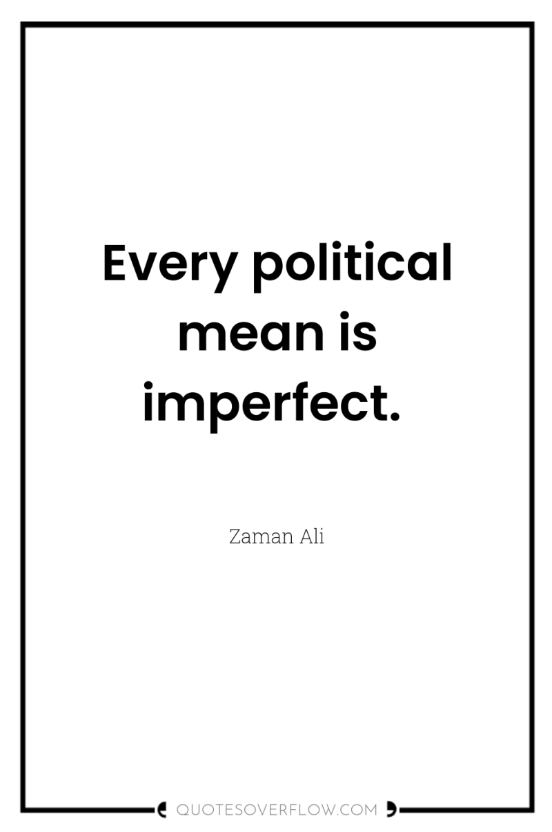 Every political mean is imperfect. 