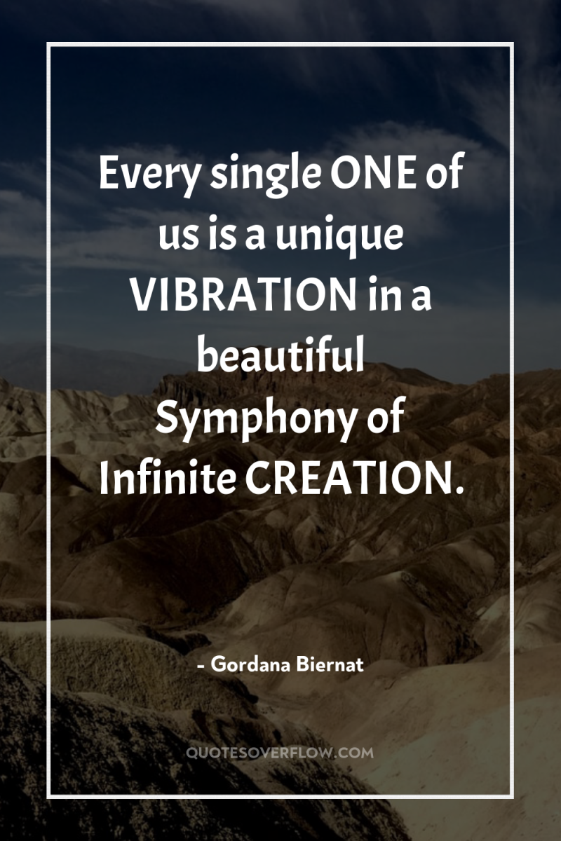 Every single ONE of us is a unique VIBRATION in...