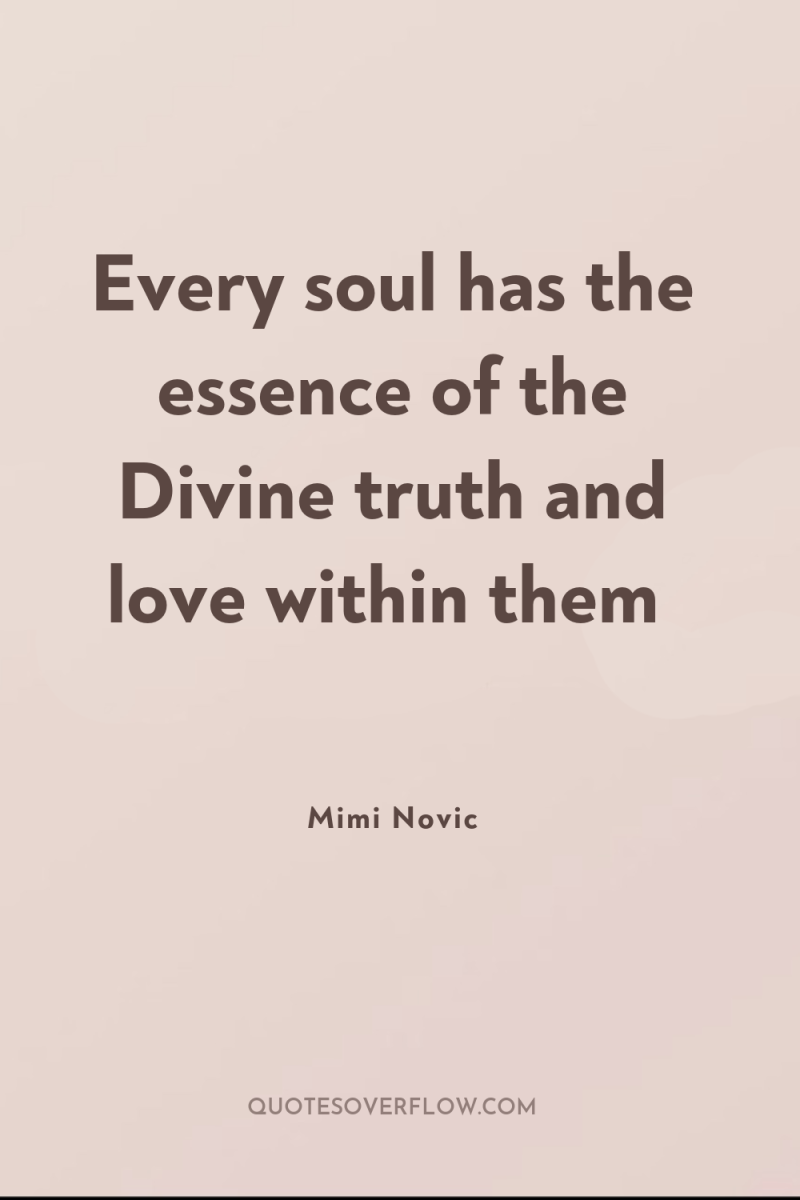 Every soul has the essence of the Divine truth and...
