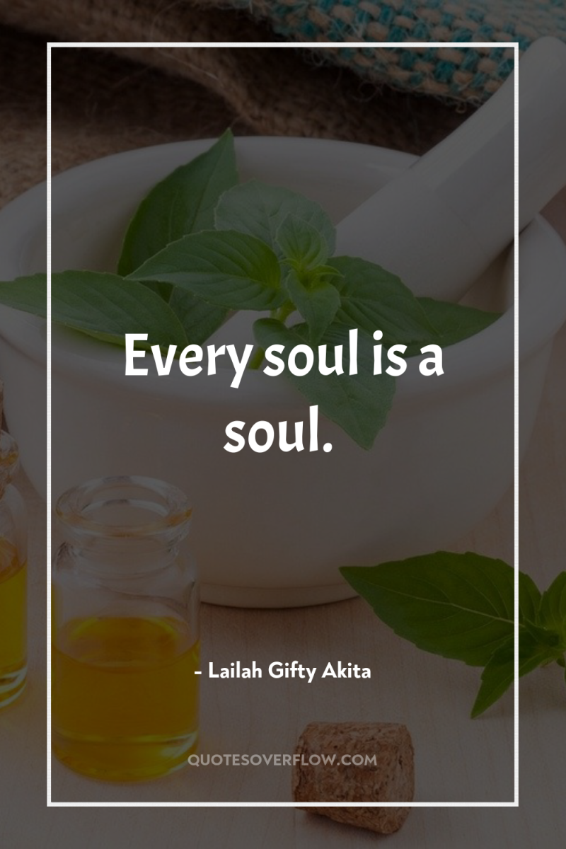 Every soul is a soul. 