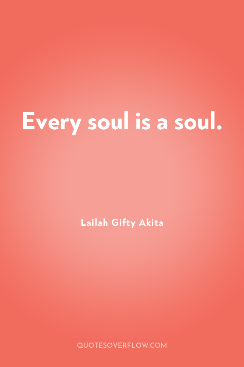 Every soul is a soul. 