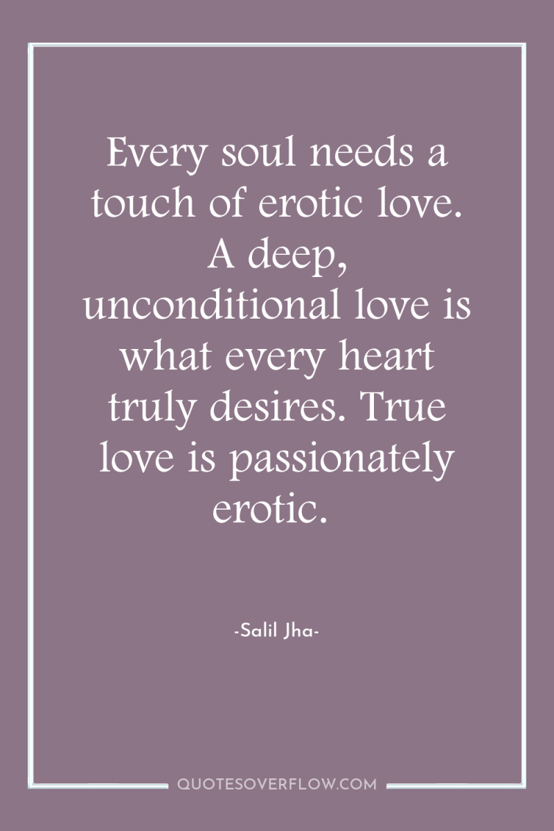 Every soul needs a touch of erotic love. A deep,...