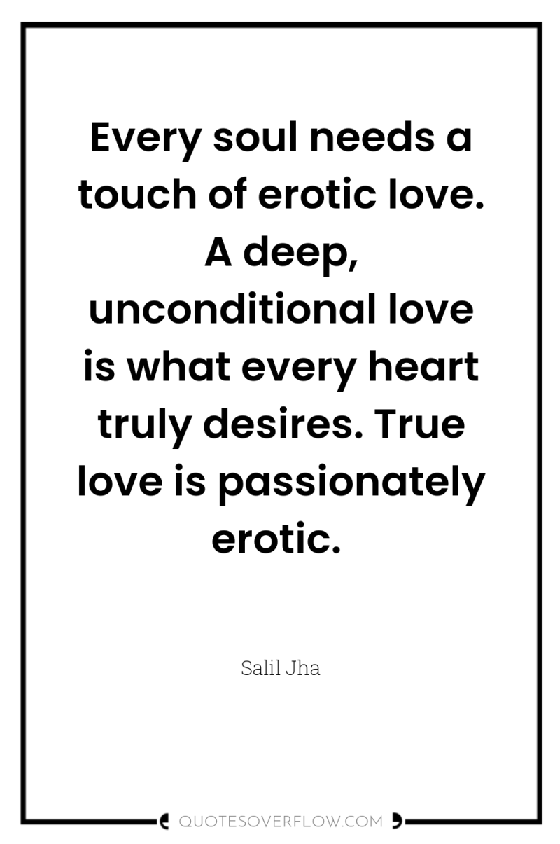 Every soul needs a touch of erotic love. A deep,...