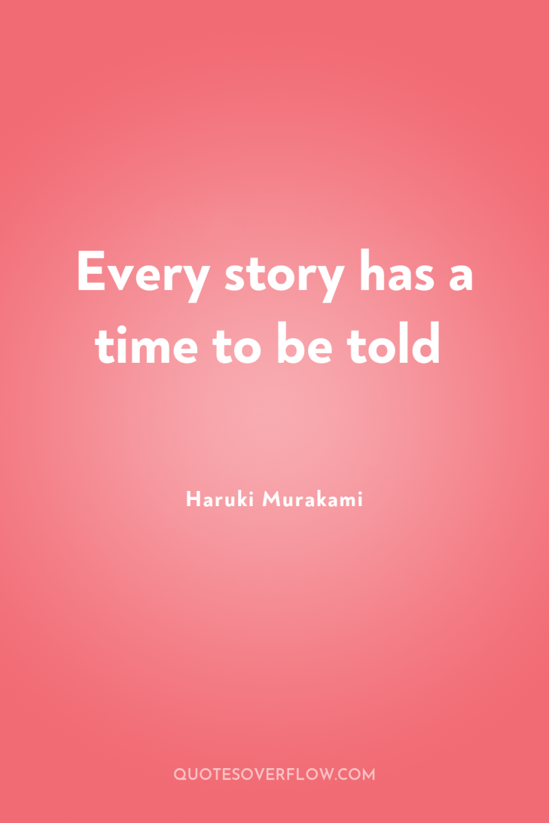 Every story has a time to be told 