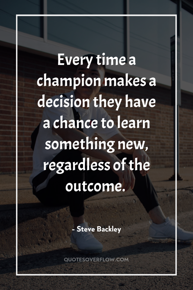 Every time a champion makes a decision they have a...