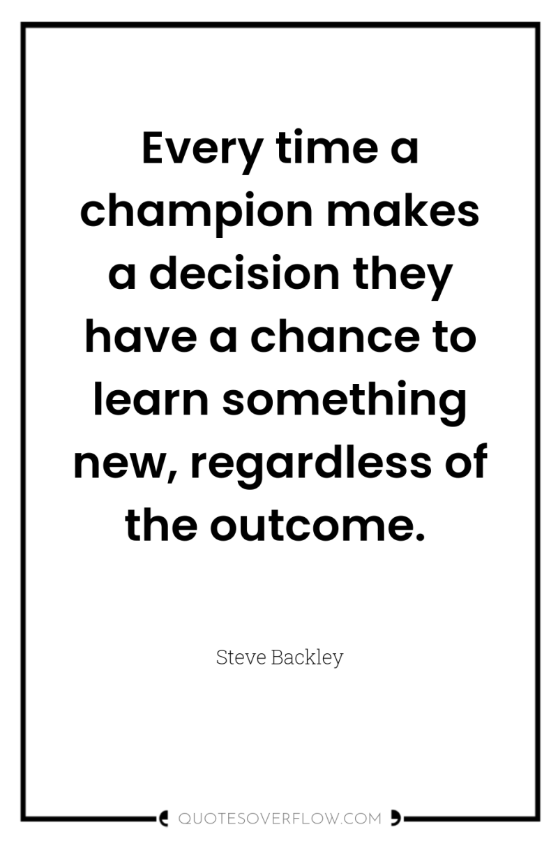 Every time a champion makes a decision they have a...