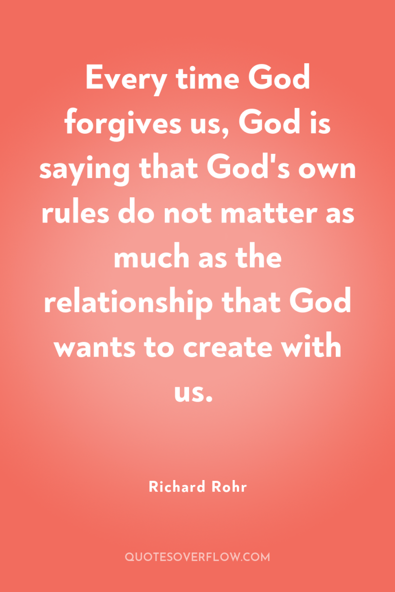 Every time God forgives us, God is saying that God's...