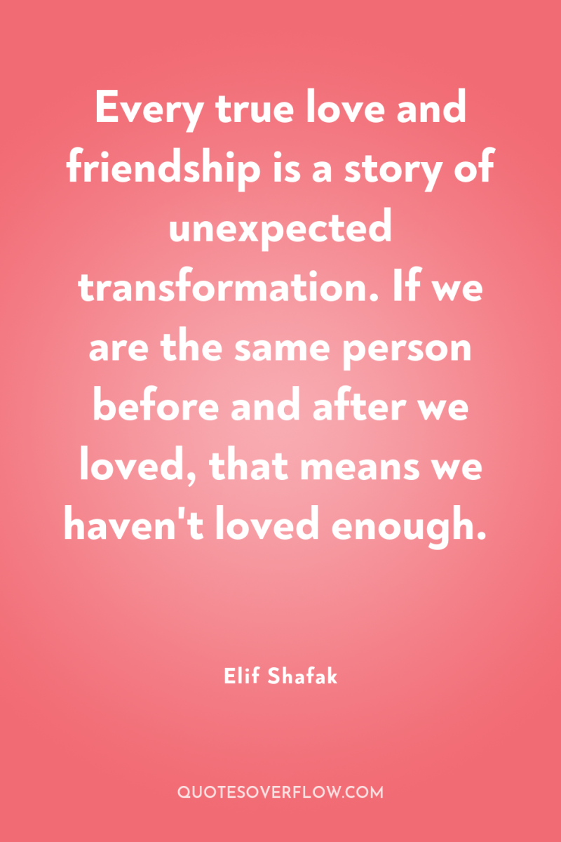 Every true love and friendship is a story of unexpected...