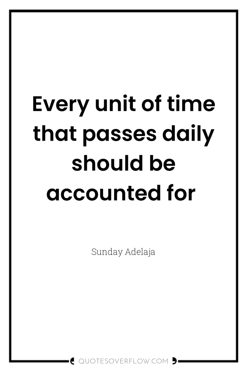 Every unit of time that passes daily should be accounted...
