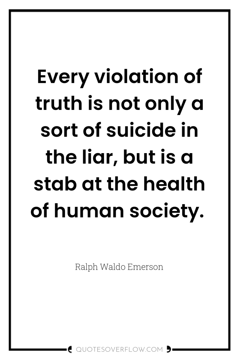Every violation of truth is not only a sort of...