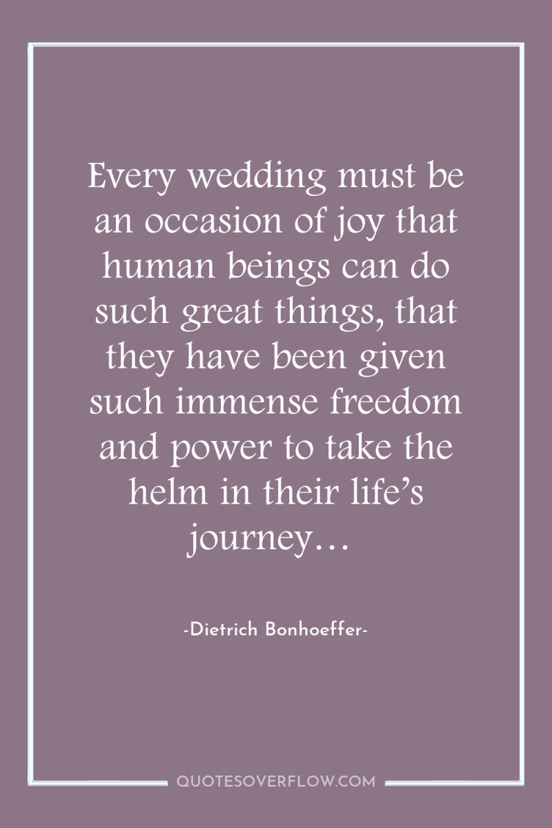 Every wedding must be an occasion of joy that human...