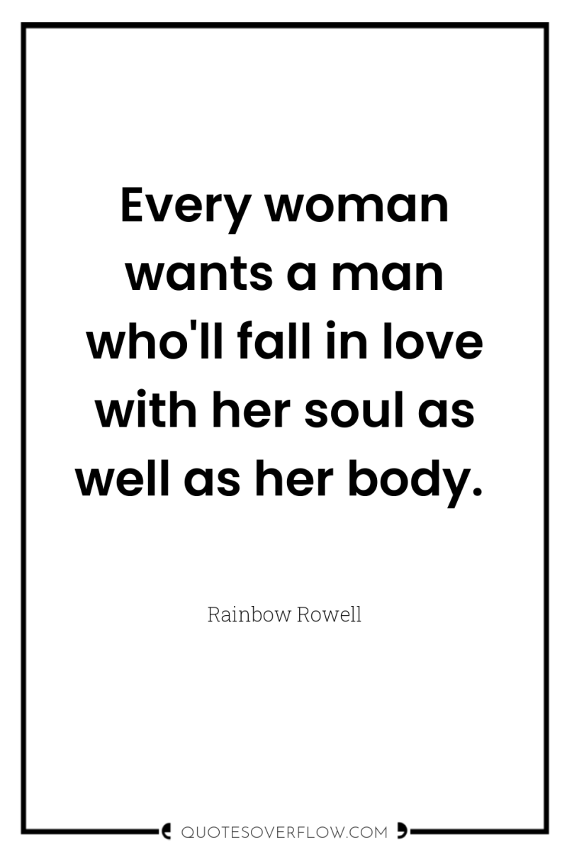 Every woman wants a man who'll fall in love with...