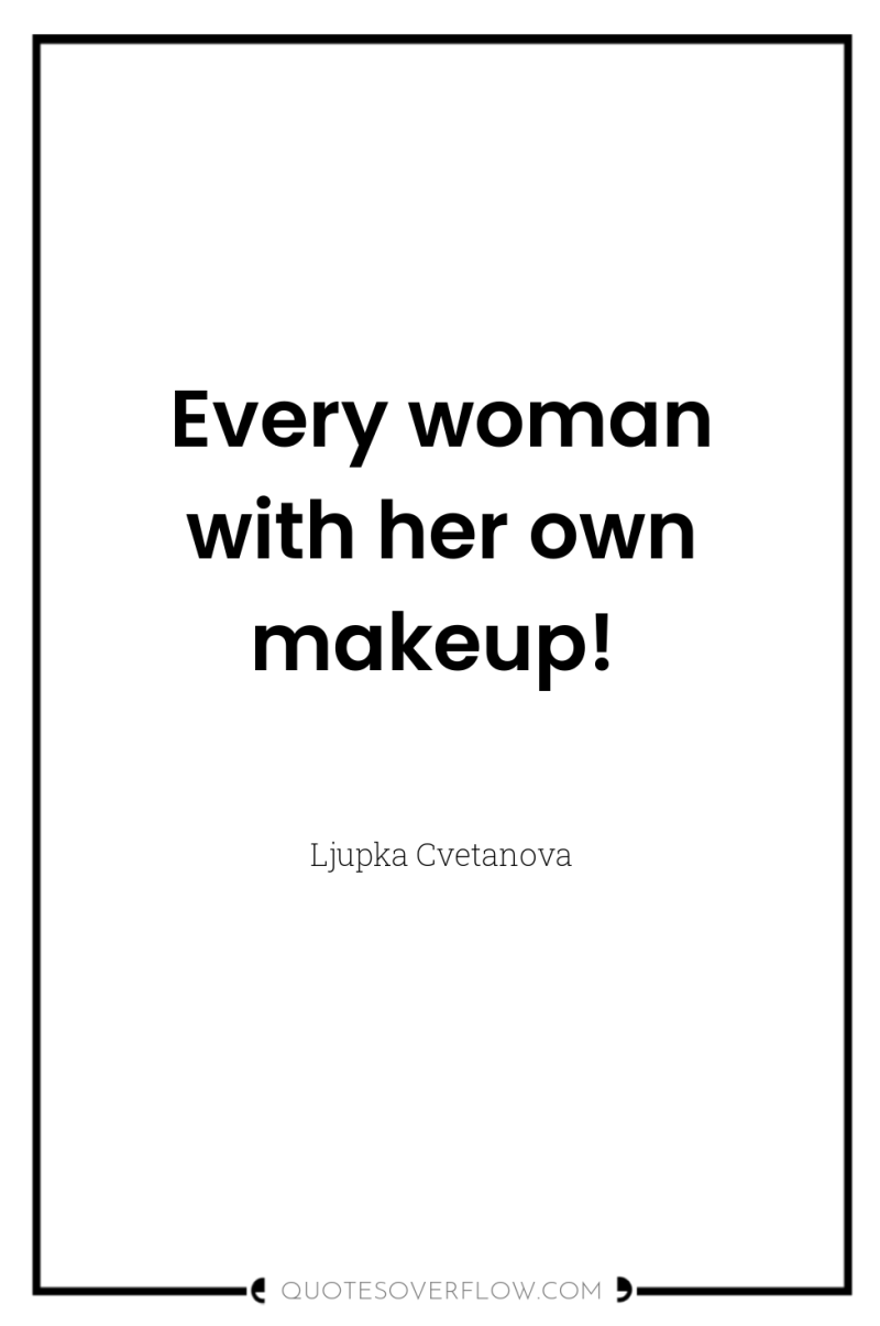 Every woman with her own makeup! 