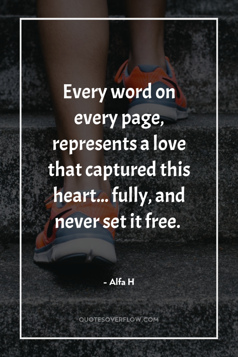 Every word on every page, represents a love that captured...
