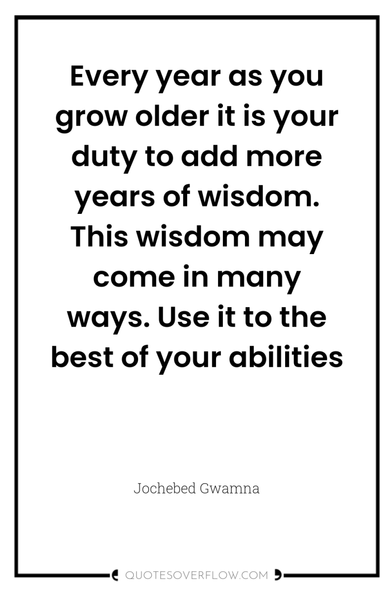 Every year as you grow older it is your duty...