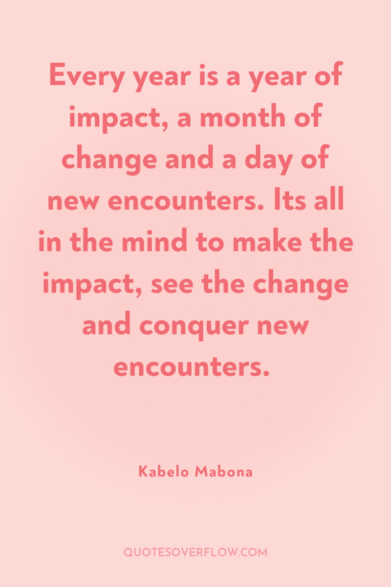 Every year is a year of impact, a month of...